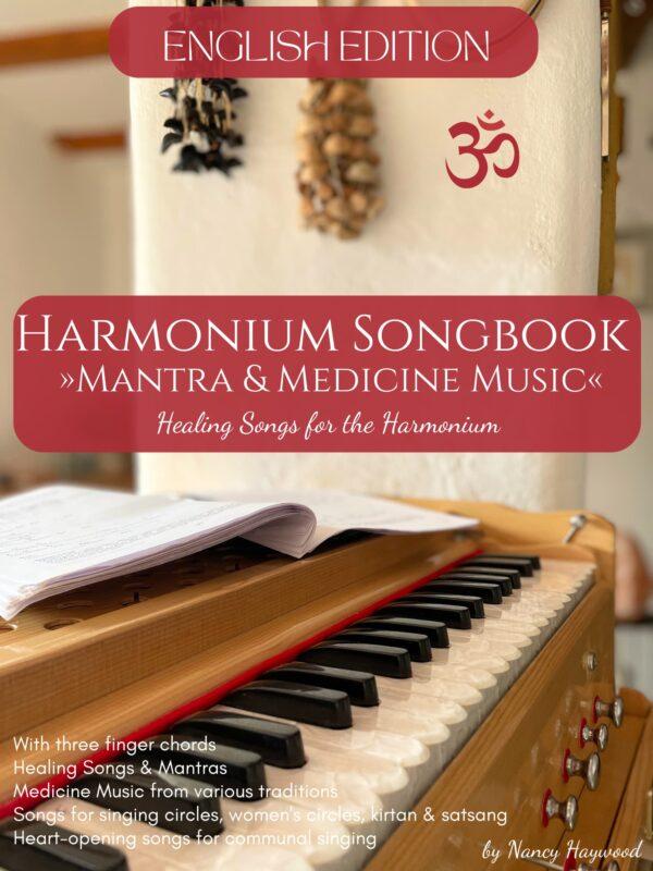 Harmonium Songbook Mantra & Medicine Music:  A sacred songbook for voice, heart & healing